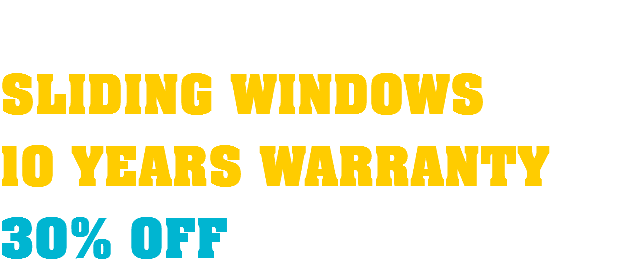  SLIDING WINDOWS 10 YEARS WARRANTY 30% OFF