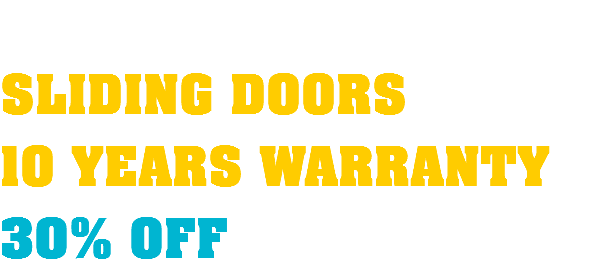  SLIDING DOORS 10 YEARS WARRANTY 30% OFF