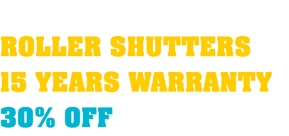  ROLLER SHUTTERS 15 YEARS WARRANTY 30% OFF