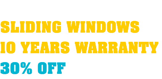  SLIDING WINDOWS 10 YEARS WARRANTY 30% OFF