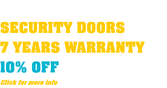  SECURITY DOORS 7 YEARS WARRANTY 10% OFF Click for more info
