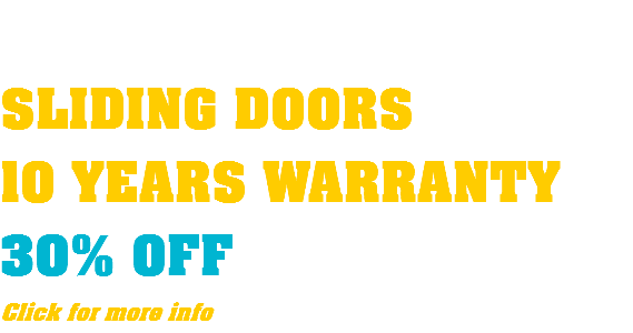  SLIDING DOORS 10 YEARS WARRANTY 30% OFF Click for more info