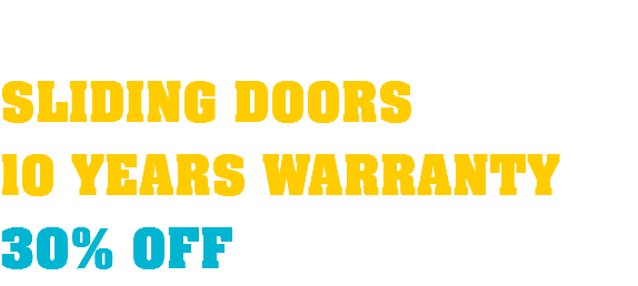  SLIDING DOORS 10 YEARS WARRANTY 30% OFF