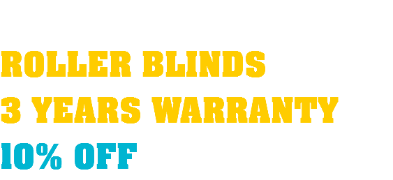 ROLLER BLINDS 3 YEARS WARRANTY 10% OFF