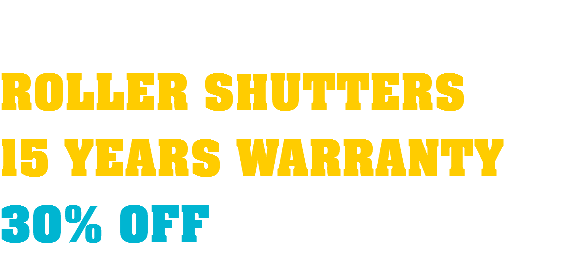  ROLLER SHUTTERS 15 YEARS WARRANTY 30% OFF