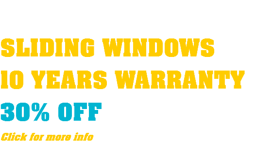  SLIDING WINDOWS 10 YEARS WARRANTY 30% OFF Click for more info