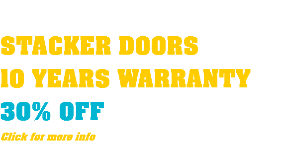  STACKER DOORS 10 YEARS WARRANTY 30% OFF Click for more info