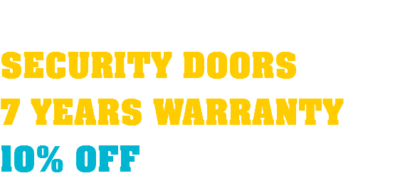  SECURITY DOORS 7 YEARS WARRANTY 10% OFF